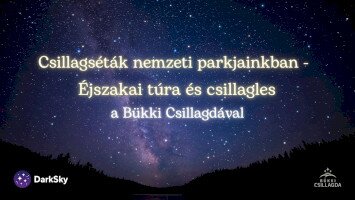 Csillagséták nemzeti parkjainkban - Éjszakai túra és csillagles a Bükki Csillagdával